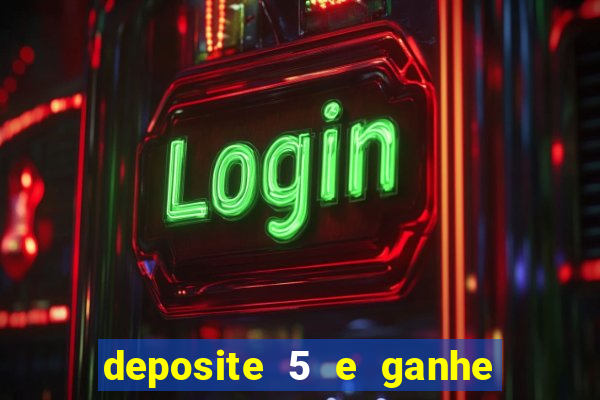 deposite 5 e ganhe 50 reais